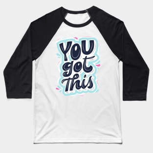 You Got this Baseball T-Shirt